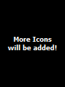 More Icons
will be added!